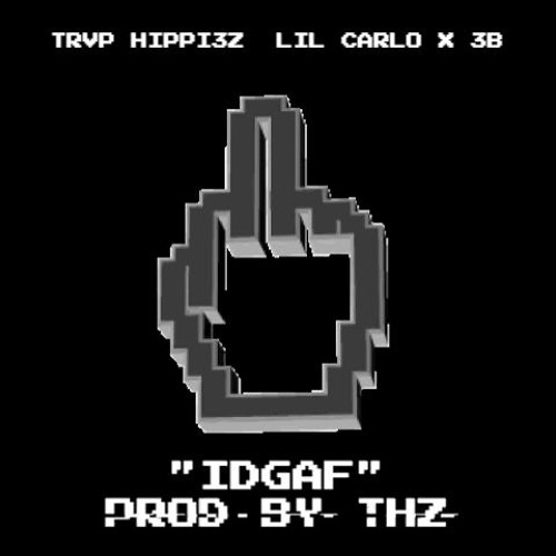 Stream IDGAF (Prod. THZ) by Trvp Hippies | Listen online for free on SoundCloud IDGAF (Prod. THZ)