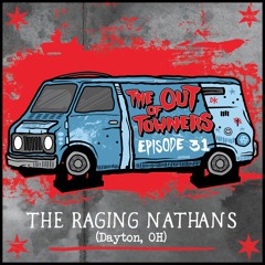 The-Out-Of-Towners Episode 31: The Raging Nathans (Dayton, OH)