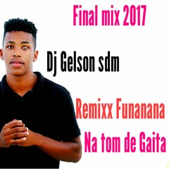 Remixx FuNaNa Na Tom De Gaita Final 2017 By Dj Gelson SDM Feat Dj Puda