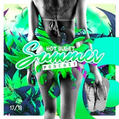 Hot Bullet @ Summer Podcast 17/18