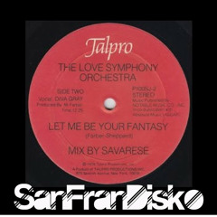 Let me be your fantasy - The Love Symphony Orchestra - SanFranDisko re-edit