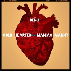 Cold Hearted Ft. Maniac Manny
