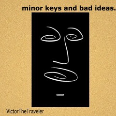 Minor Keys and Bad ideas