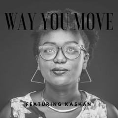 Way You Move (feat. KASHAN)