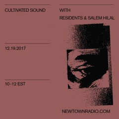 Cultivated Sound Newtown Radio 005: Residents + Salem Hilal