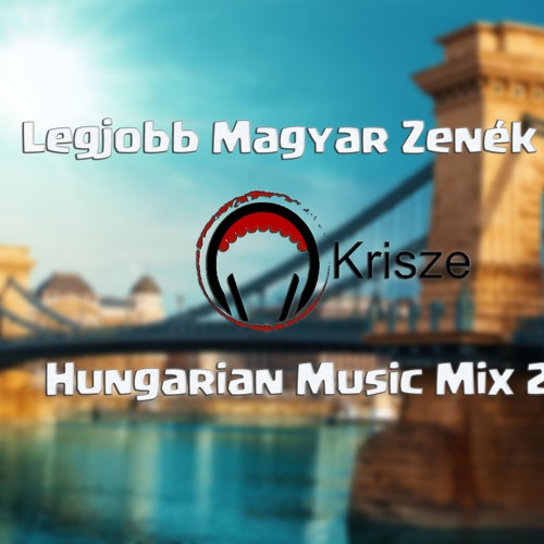 Legjobb Magyar Zenék 2017 - HUNGARIAN MUSIC MIX 2017