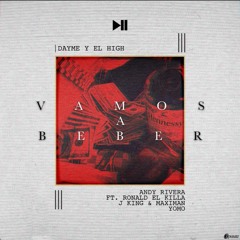 Andy Rivera Ft. Yomo, J King Y Maximan, Ronald El Killa - Vamos A Beber (Prod Saybor Dayme High)