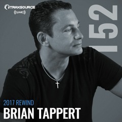 Traxsource LIVE! #152 2017 Rewind with Brian Tappert