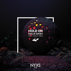 Malik Bash - Hold On (ft. Harley Bird)(NYXS Remix)