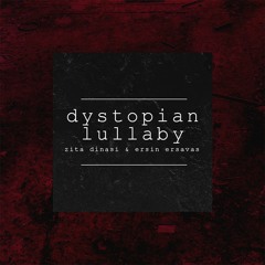 Z. Dinasi & Ersin Ersavas | Dystopian Lullaby