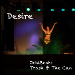 Desire (JchIBeats + Trash & The Can)
