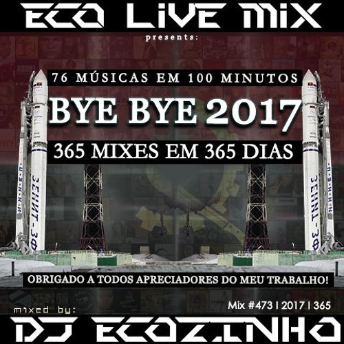 Bye Bye 2017 (365 Mixes em 365 Dias) - Eco Live Mix Com Dj Ecozinho