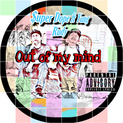 Ft. Yung Rudy - Out Of My Mind (mixed by $uper Dope)