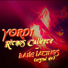 Yordi,Ritmos CaLiente - BaiLe LaTinos (Original Mix)