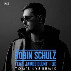 Robin Schulz feat. James Blunt - OK (Tom's NYE Remix)