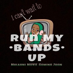 Bands Up- Mulahni Prod. By Dj Tropixal