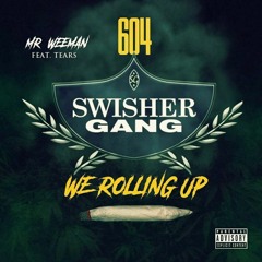 MR. WEEMAN - You aint know- SWISHER GANG