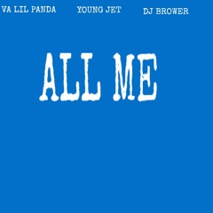 All Me [Feat. Va Lil Panda & Young jet]