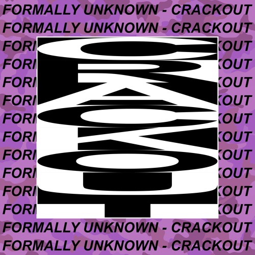 Formally Unknown - Crackout [FREE DOWNLOAD via BANDCAMP]