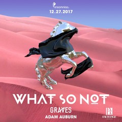 Live alongside What So Not @ Exchange LA