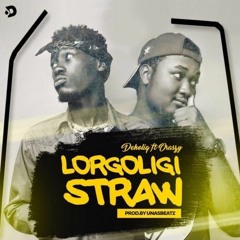 Lorgoligi Straw ft Oraszy (Prod By UnasBeatz)