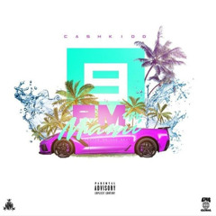Cash Kidd - 9PM In Miami