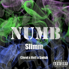 Slimm- Numb ft. Chevi, Heff, Swish