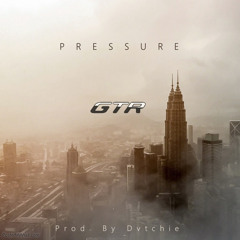 GTR - Pressure [prod. by Dvtchie]