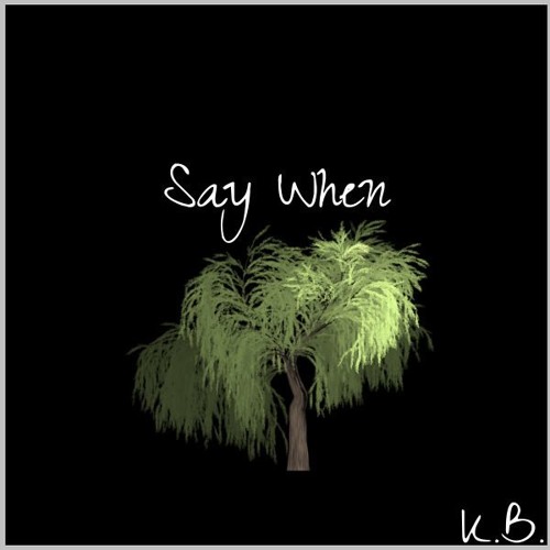 Say When (prod. by Yondo)