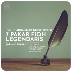 07. 7 PAKAR FIQH LEGENDARIS - Ustadz Muhammad Nuzul Dzikri