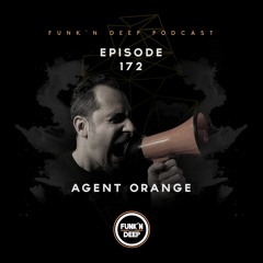 Funk'n Deep Podcast 172 - Agent Orange