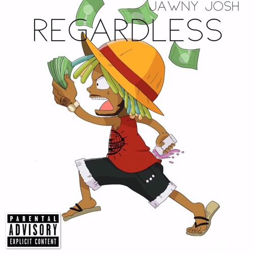 Jawnyy Josh - Regardless (prod by Ken Racks)