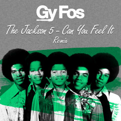 The Jackson 5 - Can You Feel It (Gy Fos Remix) FREE DOWNLOAD