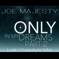 Only In My Dreams Pt. 2 / Latin Freestyle Mix