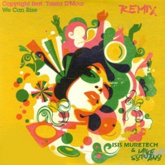 Copyright Feat. Tasita D'Mour - We Can Rise (Isis Muretech & Mike Soriano Remix)