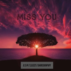 Miss You~ D.S.W X $leeze X DarkskinPapi [Prod. TaylorKing & SoundTrap]