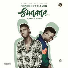 Popsolo   Sunana Refix Ft Classiq(CLEAN)