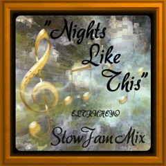 "Nights Like This" - Slow Jam Mix