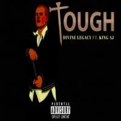 DiViNE Legacy ft King AJ - TOUGH (FreeStyle)