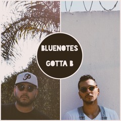 BlueNotes - Gotta B