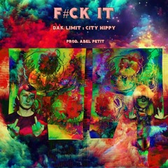 F#ck It (Prod. Abel Petit) ft. CiTy HiPpY