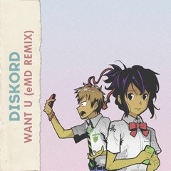 DISKORD - Want U (CHAU.Z Remix)