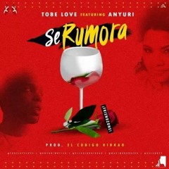 Tobe Love - Se Rumora ft. Anyuri