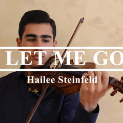 Let Me Go - Hailee Steinfeld and Alesso ft. Florida Georgia Line, - Samvel Hakobyan Violin Cover