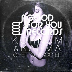 Kornum & Karma - Ghetto Disco (Preview) [Good For You Records]