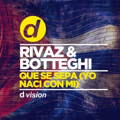 Rivaz & Botteghi - Que Se Sepa (Yo Naci Con Mi) [OUT NOW]