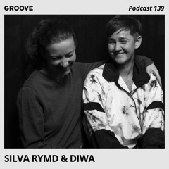 Groove Podcast 139 - Silva Rymd & Diwa