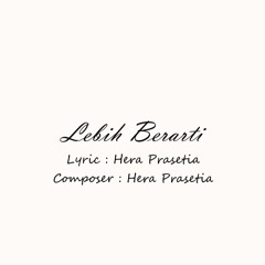 Hera Prasetia - Lebih Berarti
