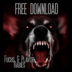 FREE DOWNLOAD || Fuchs & Plavcic - Rabies (Original Mix)