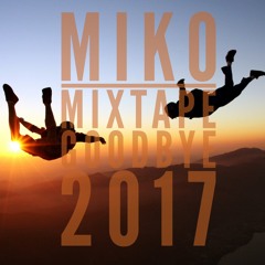 MIKO - Goodbye 2017(Mixtape)